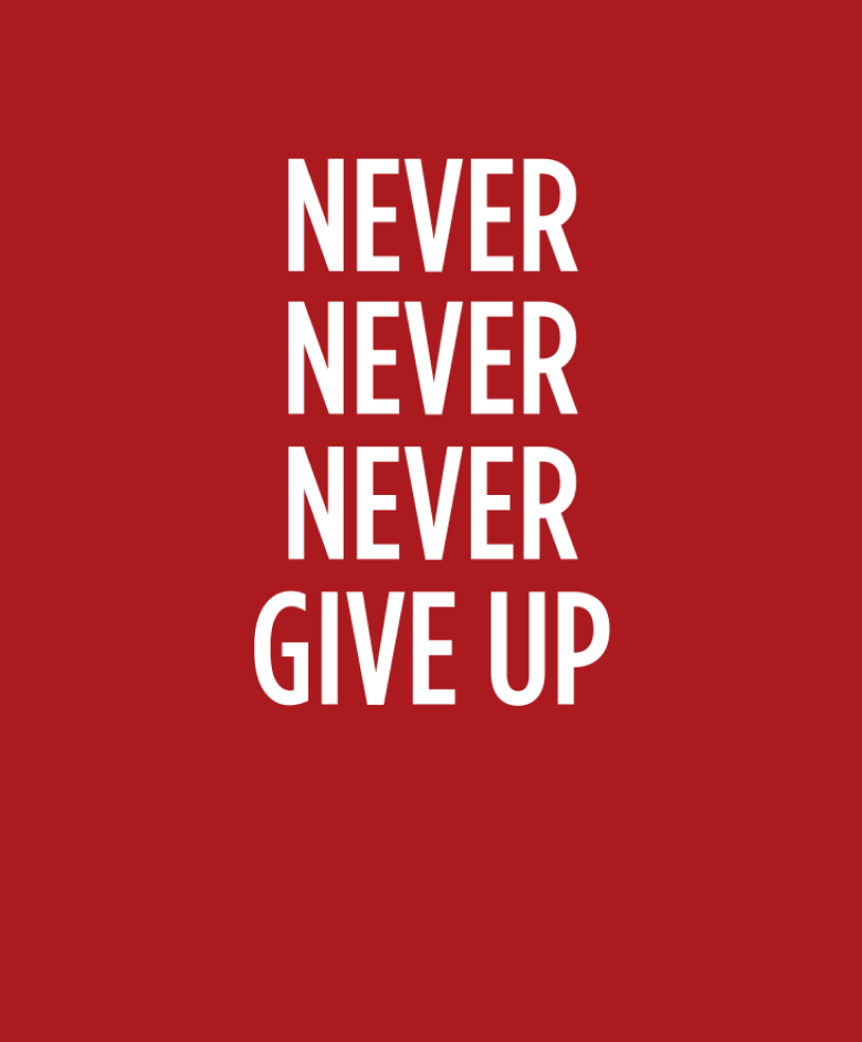 Never never never give up