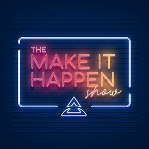 The Make It Happen Show podcast logo